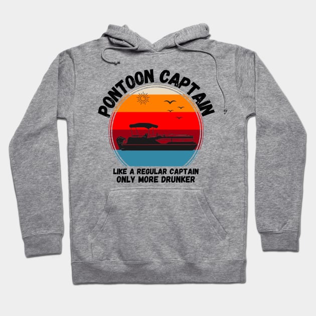 Pontoon Captain Like A regular Captain Only More Drunker Hoodie by JustBeSatisfied